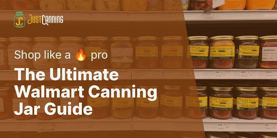The Ultimate Walmart Canning Jar Guide - Shop like a 🔥 pro